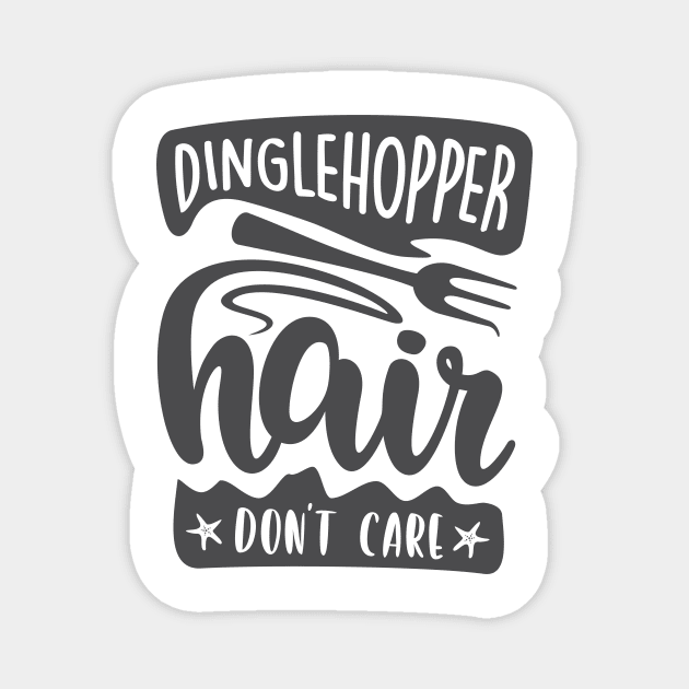 Dinglehopper Hair Don't Care Magnet by SisterSVG