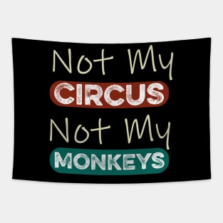 Not My Circus Not My Monkeys Funny Meme Tapestry