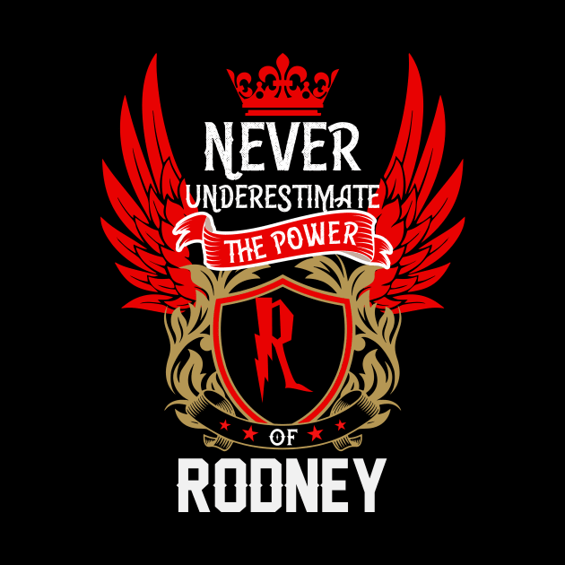 Never Underestimate The Power Rodney | Rodney First Name, Rodney Family Name, Rodney Surname by TuckerMcclainKNVUu