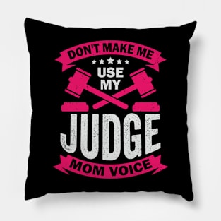 Don't Make Me Use My Judge Mom Voice Pillow