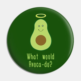 What Would Avacado? Pin