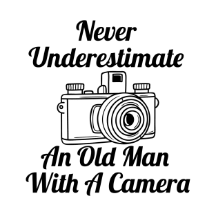 Never Underestimate An Old Man With A Camera T-Shirt