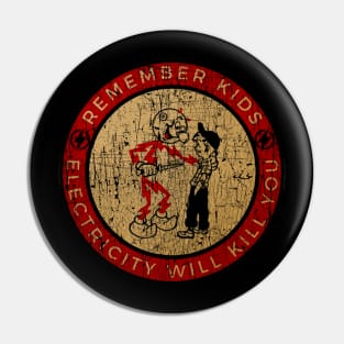 Electricity Will Kill You Kids Pin