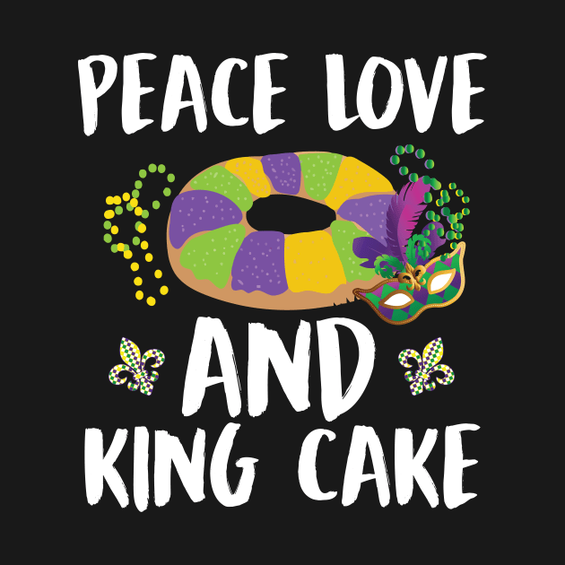 Peace Love and King Cake Mardi Gras shirt by mdshalam