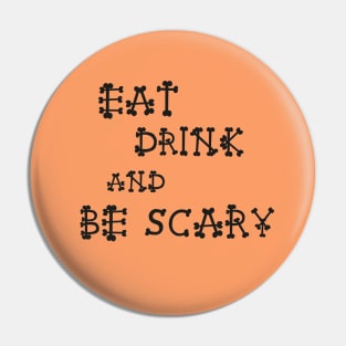 Eat, Drink And Be Scary Pin