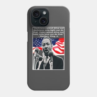 T-shirt With Inspiring Quote By "Martin Luther King Jr". On Love And Light MLK Quote Phone Case