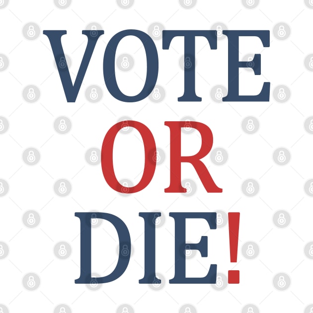 Vote or Die by valentinahramov