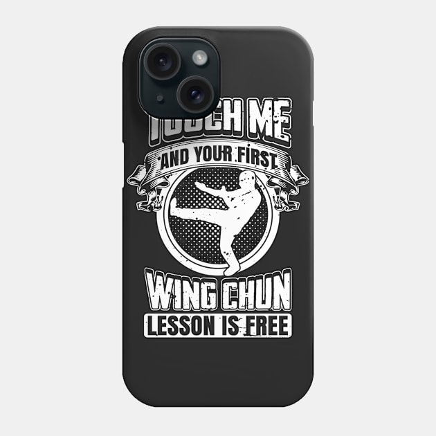 Touch Me and Your First Wing Chun Lesson Is Free Phone Case by teevisionshop