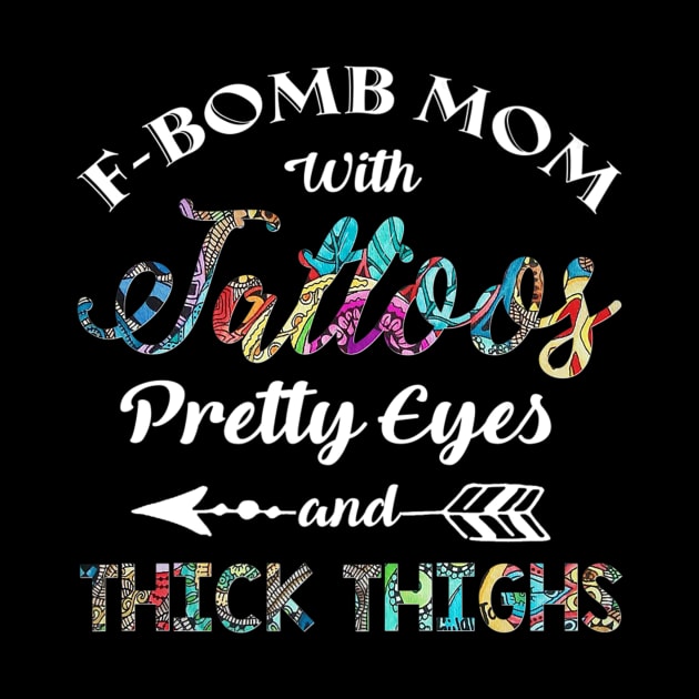 FBomb Mom With Tattoos Pretty Eyes And Thick Thighs by Stick Figure103