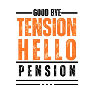 Goodbye Tension Hello Pension Typography Design T-Shirt