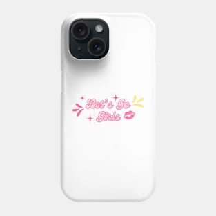 Let’s go girls Phone Case