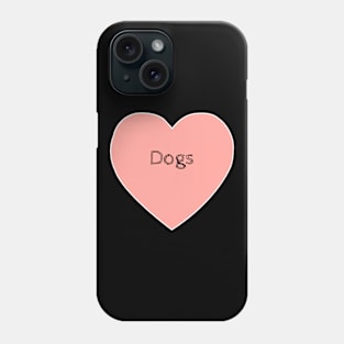 I Love Dogs Phone Case