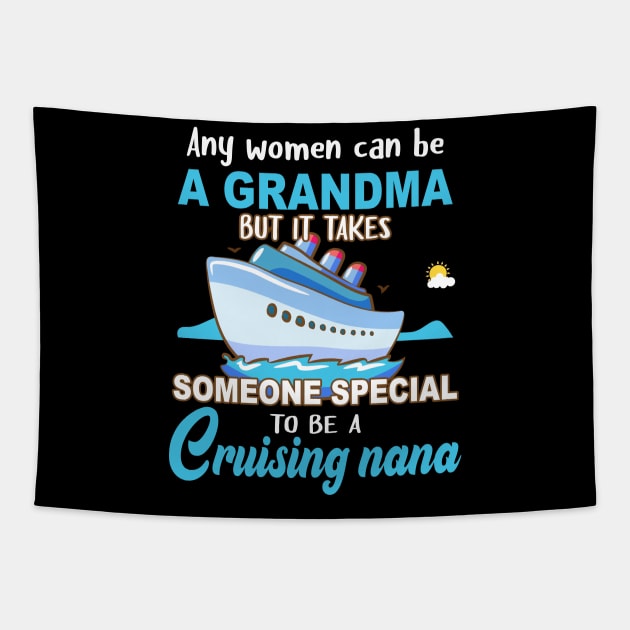 Any Women Can Be A Grandma But It Takes Someone Special To Be A Cruising Nana Tapestry by Thai Quang