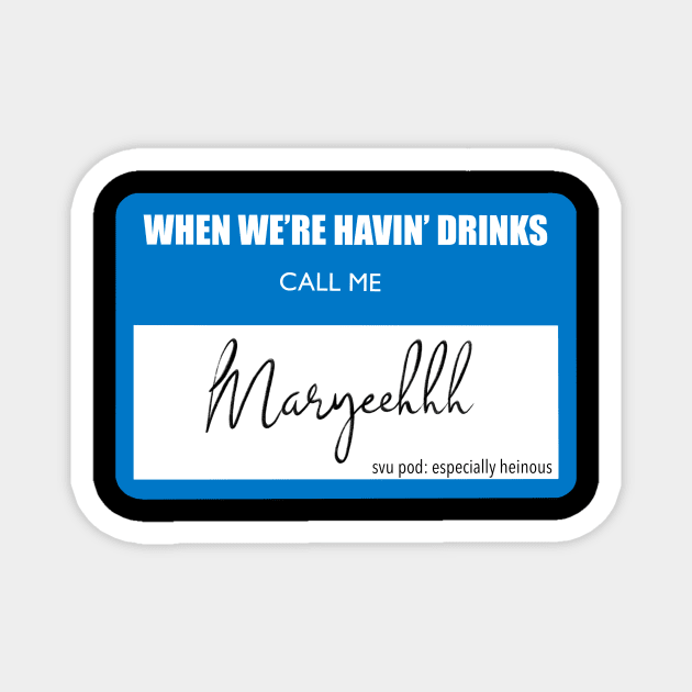 WHEN WE'RE HAVING DRINKS... Magnet by SVU POD