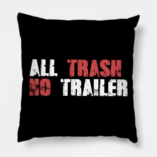 All Trash No Trailer Pillow