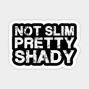 Not Slim Pretty Shady Magnet