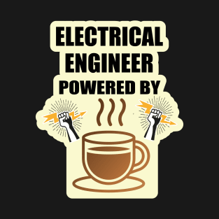 Electrical engineer Powered By Coffee Design for  Engineers and Electrical Engineering Students T-Shirt