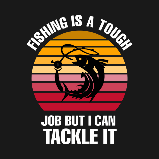 fishing is a tough job but i can tackle it by paulnnodim