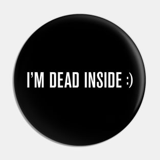 I'm Dead Inside - Funny Introvert Work Office Text Design Pin