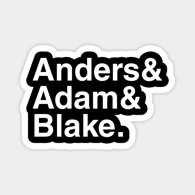 Workaholics - Anders & Adam & Blake. (White) Magnet by foozler