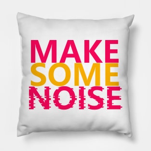 Make Some Noise Pillow