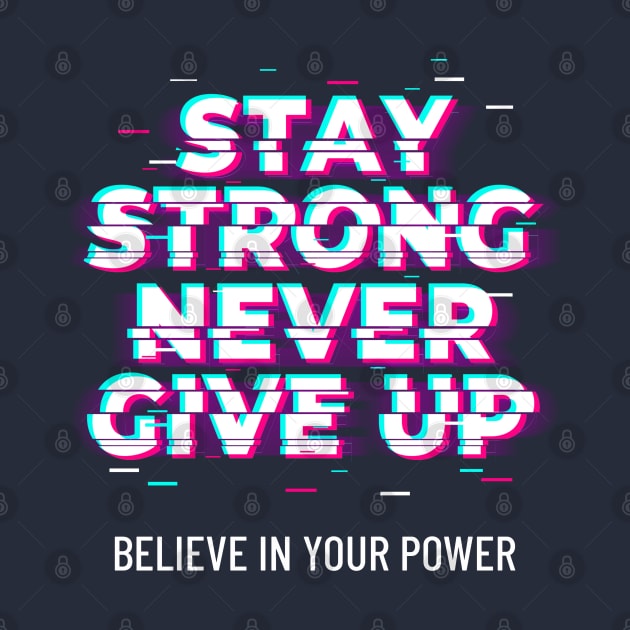 Stay Strong Never Give Up by osaya