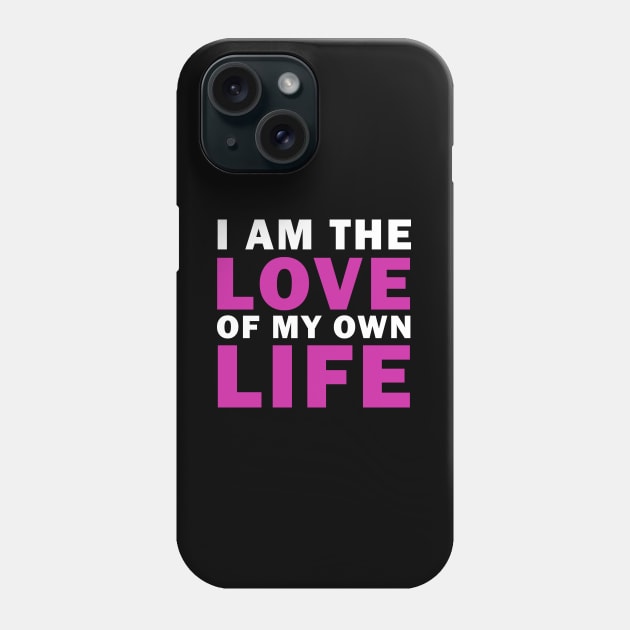 I am Love of my own Life Phone Case by valentinahramov