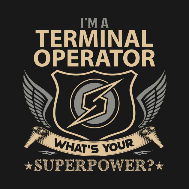 Terminal Operator T Shirt - Superpower Gift Item Tee by Cosimiaart