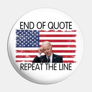 End Of Quote, Repeat The Line. Funny Joe Biden Pin