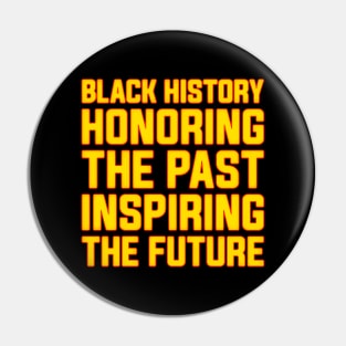 Black History Honoring the Past, Inspiring the Future Black History Month Pin