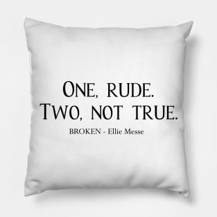 Drew - One, rude. Two, not true. (Black) Pillow