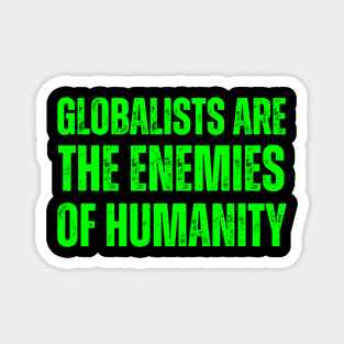 globalists are the enemies of humanity Magnet