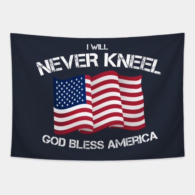 I will never kneel God Bless America Flag Tapestry by letnothingstopyou