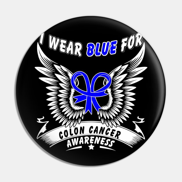 I Wear Blue For Colon Cancer Awareness - Colon Cancer Pin by fromherotozero