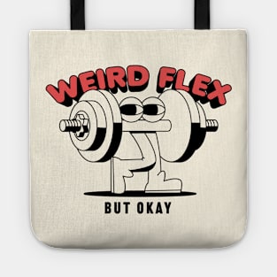 Weird flex but okay Tote