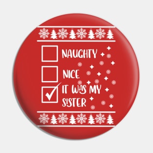 Funny Naughty List Ugly Christmas Pattern, It Was My Sister Pin