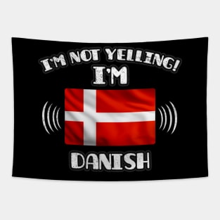 I'm Not Yelling I'm Danish - Gift for Danish With Roots From Denmark Tapestry