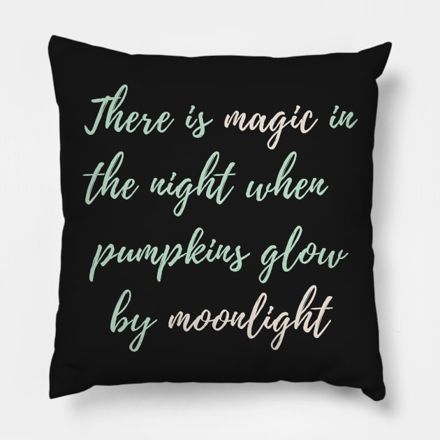 There Is Magic In The Night When The Pumpkins Glow By Moonlight Pillow by WeStarDust