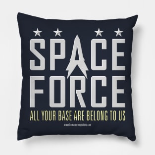 Space Force - All Your Base Are Belong To Us Pillow