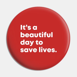 It's a beautiful day to save lives. Pin