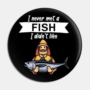 I never met a fish I didn’t like Pin