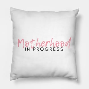 Motherhood in Progress. Great Gift for the Expecting Mom. Pillow