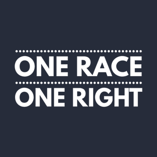 ONE RACE ONE RIGHT T-Shirt