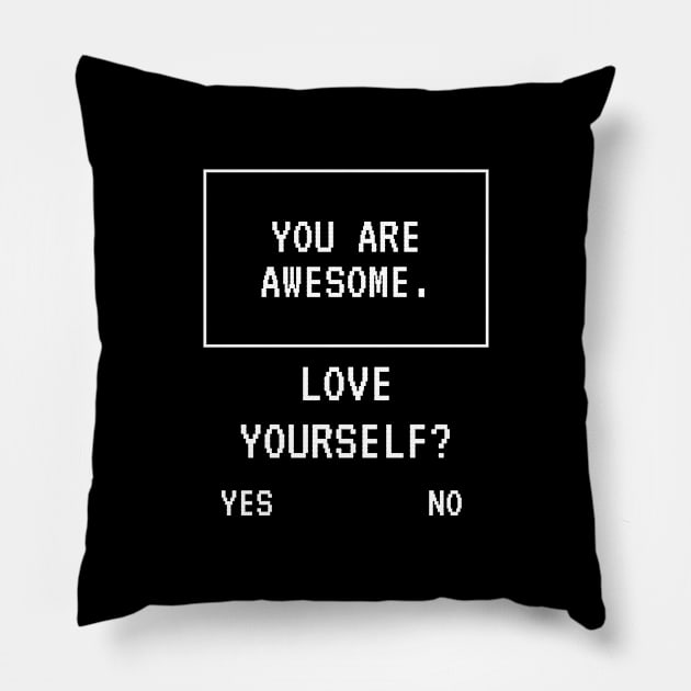 Awesome Love Yourself Funny Joke Cute Happy Fun Sarcastic Gaming Art Birthday Gift Pillow by EpsilonEridani