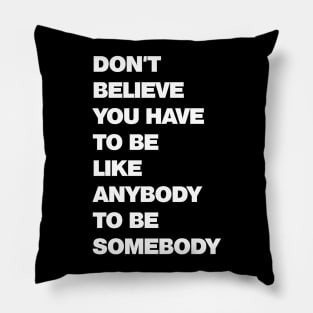 Be Somebody Bold Pillow