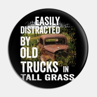 Vintage Retro: Easily Distracted by Old Trucks in Tall Grass Pin