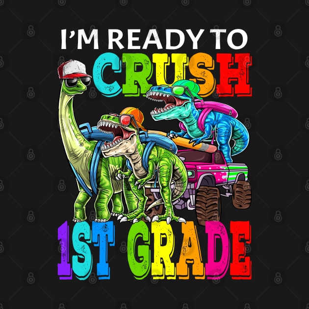 I'm Ready To Crush 1st Grade Monster Truck Dinosaur Back To School by eyelashget