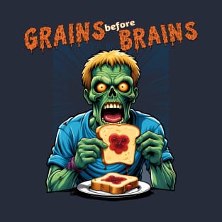 Grains before brains for healthy zombies T-Shirt