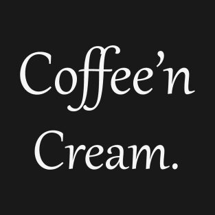 Coffee'n cream T-Shirt