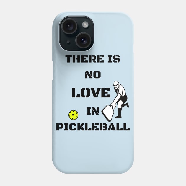 There is no LOVE in pickleball Phone Case by TJManrique